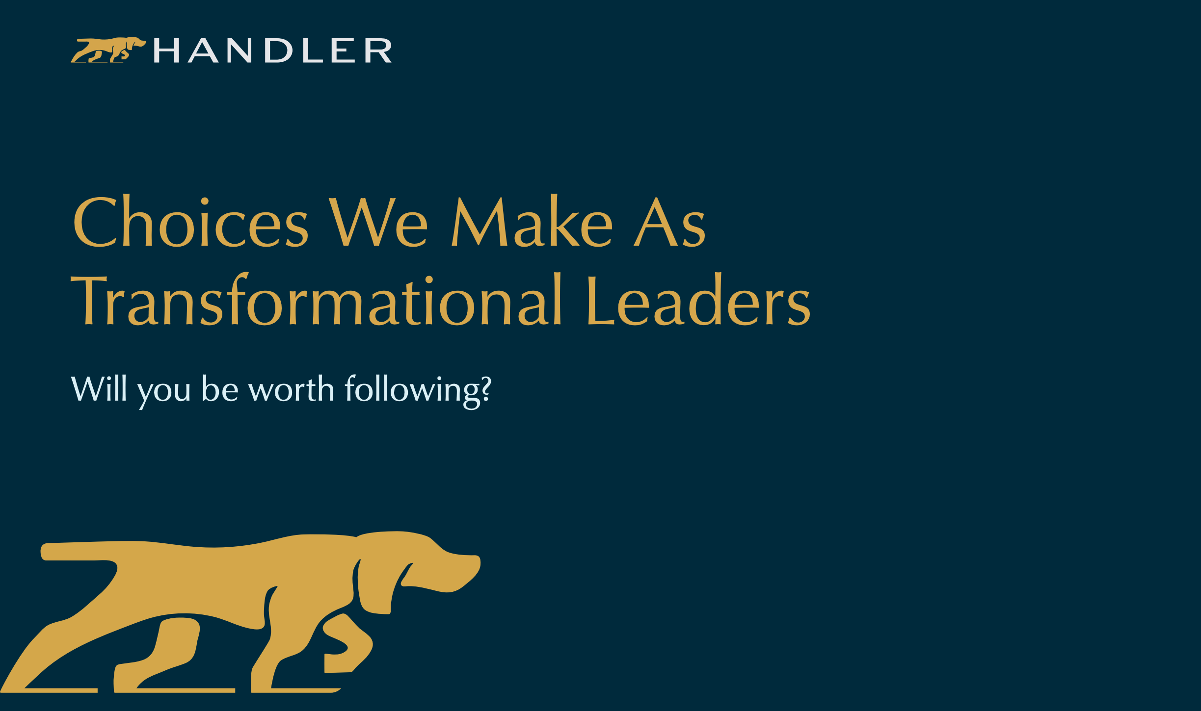 Choices We Make As Transformational Leaders Handler