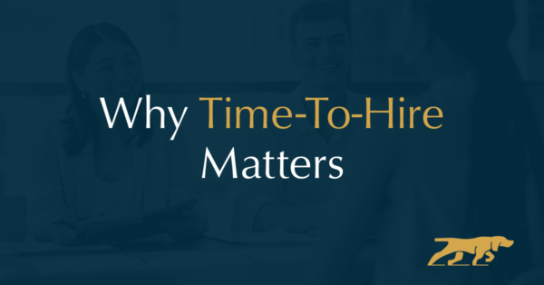 Why Time-To-Hire Matters