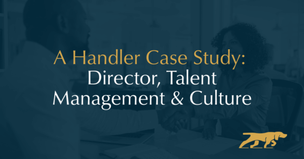 A Handler Case Study: Director, Talent Management & Culture