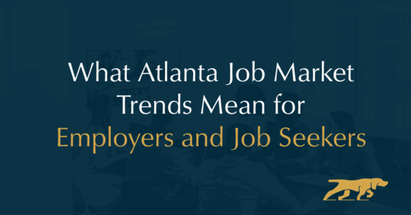 What Atlanta Job Market Trends Mean for Employers and Job Seekers